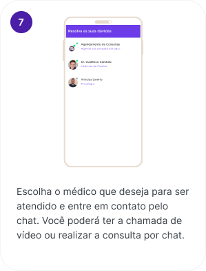 Escolha o médico que deseja para ser atendido e entre em contato pelo chat. Você poderá ter a chamada de vídeo ou realizar a consulta por chat.